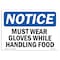 Signmission OSHA Sign, Must Wear Gloves While Handling Food, 14in X 10in Plastic, 14" W, 10" H, Landscap OS-NS-P-1014-L-14296 - alternate 1